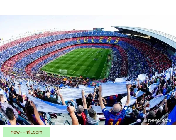 巴塞罗那官宣诺坎普翻修进度达八成重返主场全面进入倒计时阶段